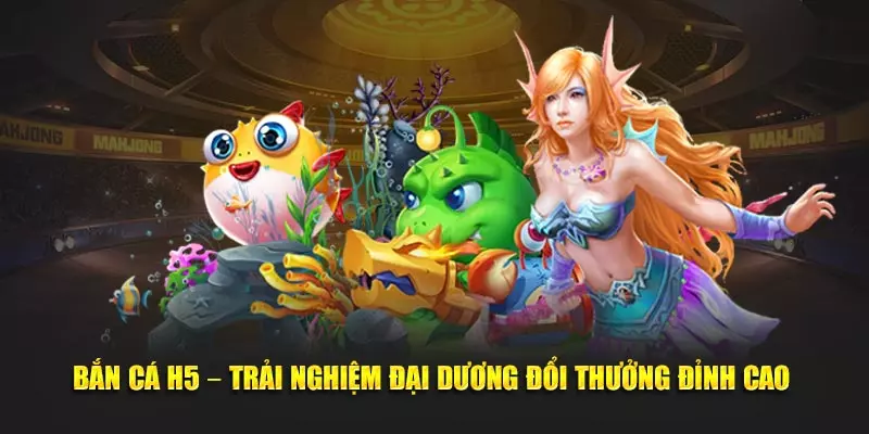 bắn cá h5