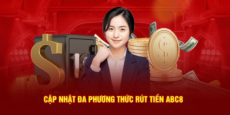 Cập nhật đa phương thức rút tiền ABC8 