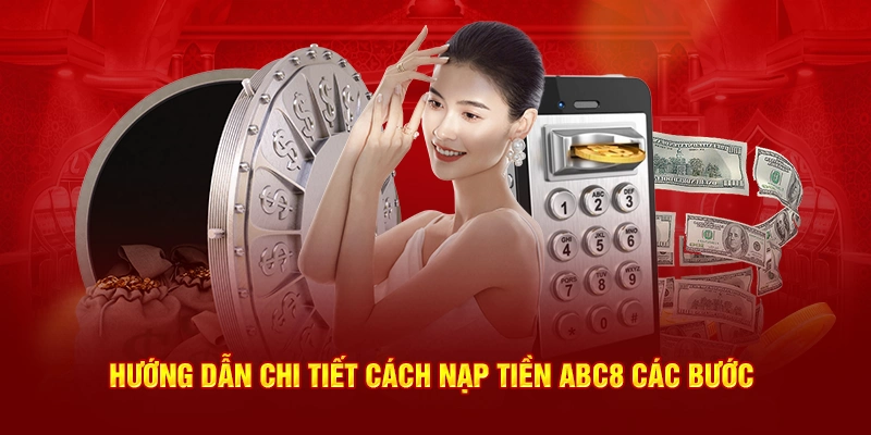 Hướng dẫn chi tiết các bước tiến hành nạp tiền ABC8