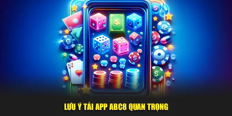 Lưu ý tải app ABC8 quan trọng